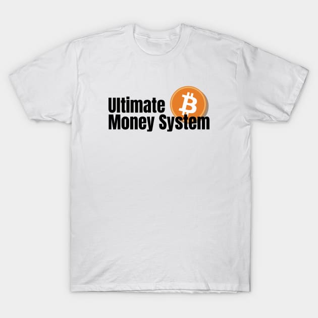 Ultimate money system, Future of Bitcoin T-Shirt by Akman